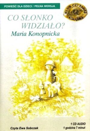 Co słonko widziało - Maria Konopnicka (audiobook | CD)