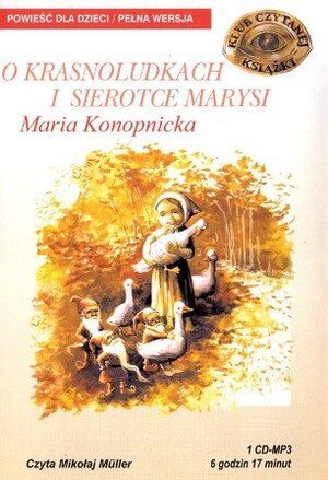 O krasnoludkach i sierotce Marysi - Maria Konopnicka (audiobook | CD)