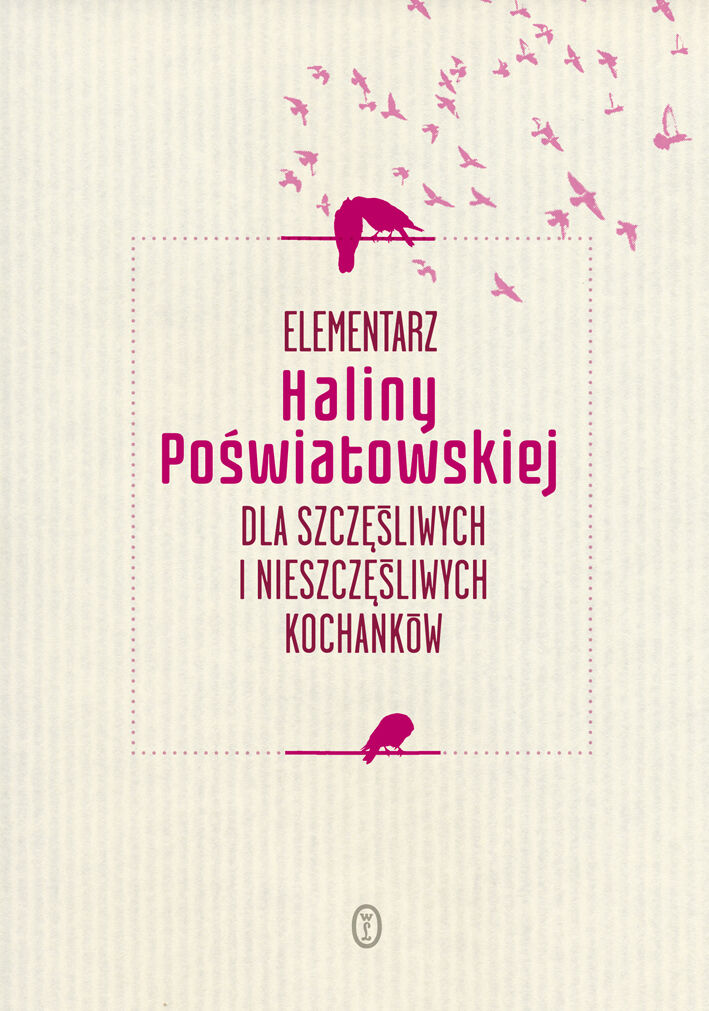 Elementarz Haliny Poświatowskiej dla szczęśliwych i nieszczęśliwych kochanków