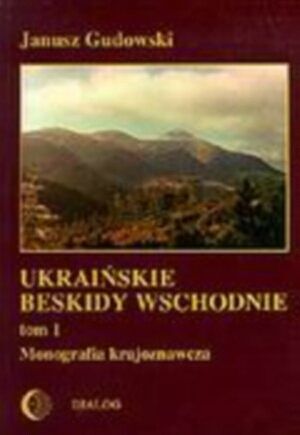 Ukraińskie Beskidy Wschodnie. Tom 1