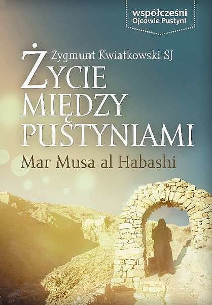 Życie między pustyniami Mar Musa al Habashi