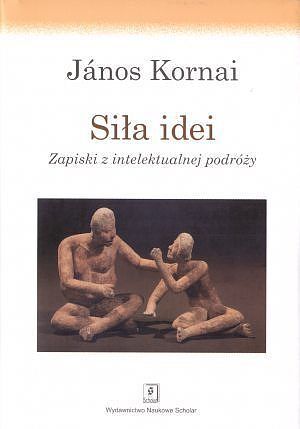Siła idei. Zapiski z intelektualnej podróży