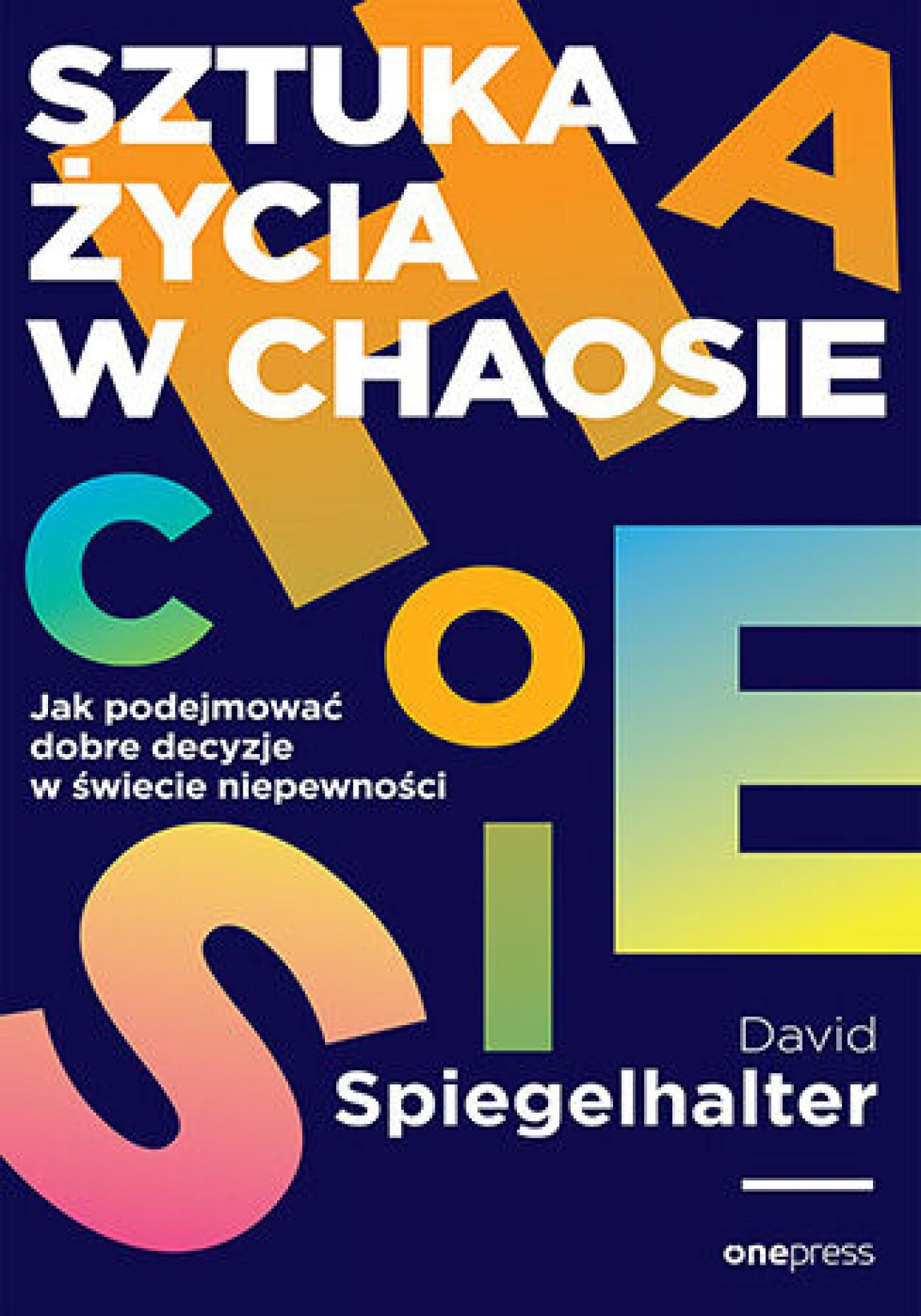 Sztuka niepewności. Jak ryzyko, przypadek i niewiedzę przekuć we własną siłę (e-book)