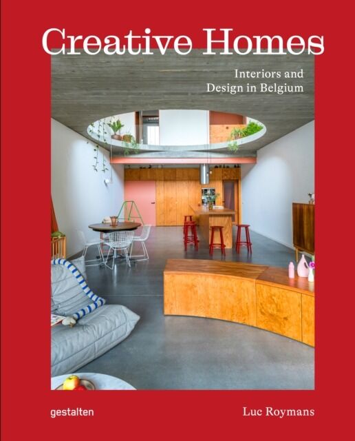 Creative Homes. Interiors and Design in Belgium
