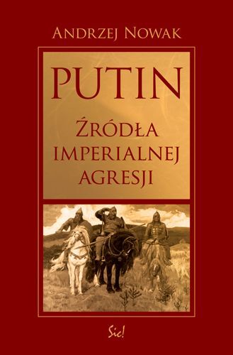 Putin źródła imperialnej agresji