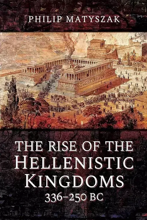 The Rise of the Hellenistic Kingdoms 336-250 BC