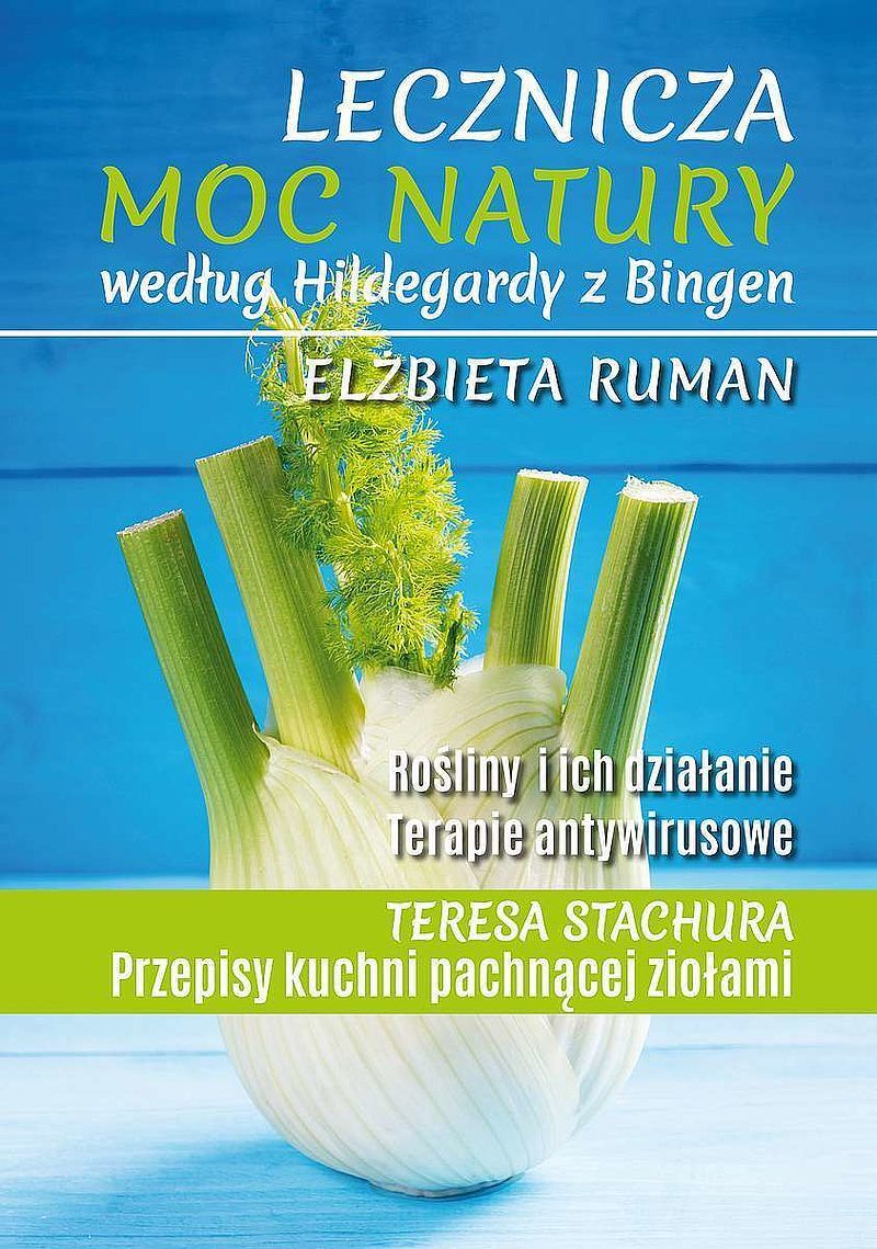 Lecznicza moc natury według hildegardy z bingen wyd. 2022