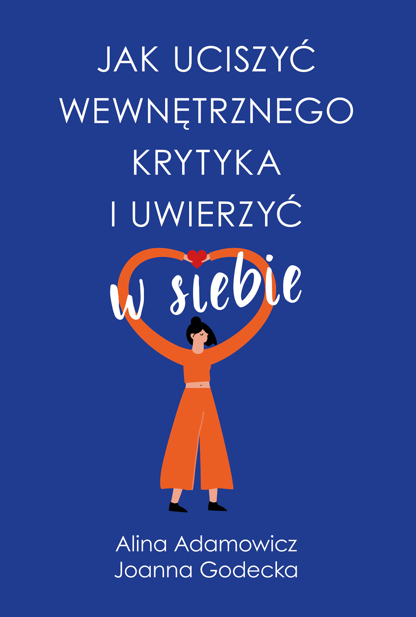 Jak uciszyć wewnętrznego krytyka i uwierzyć w siebie (e-book)