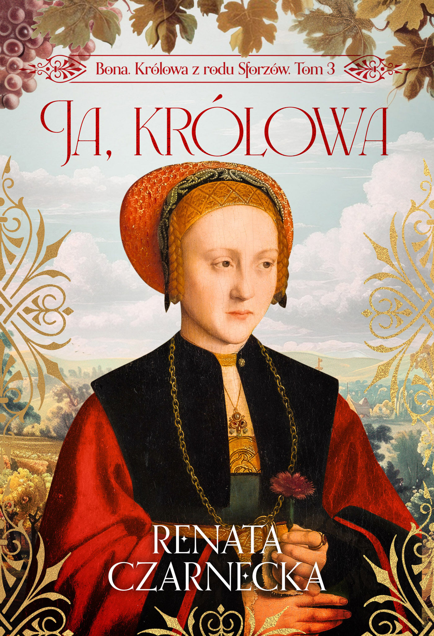 Ja, królowa. Bona. Królowa z rodu Sforzów. Tom 3