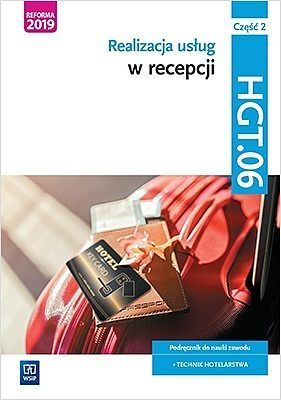 Realizacja usług w recepcji. Kwalifikacja hgt. 06. Podręcznik do nauki zawodu technik hotelarstwa. Część 2