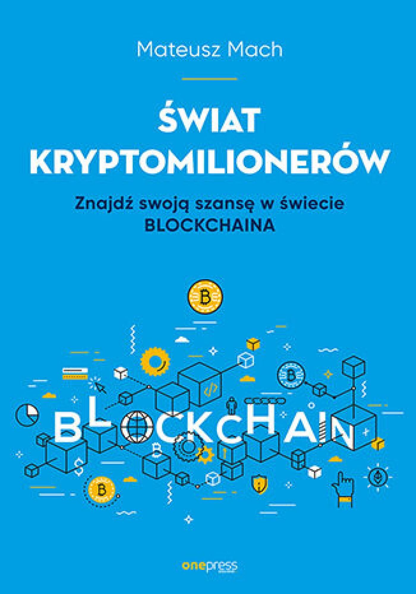 Świat kryptomilionerów. Znajdź swoją szansę w świecie Blockchaina (e-book)