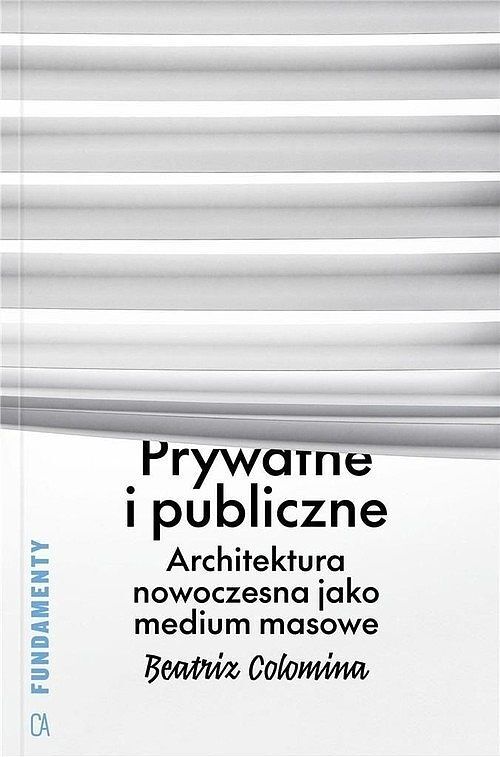 Prywatne i publiczne Architektura nowoczesna jako medium masowe