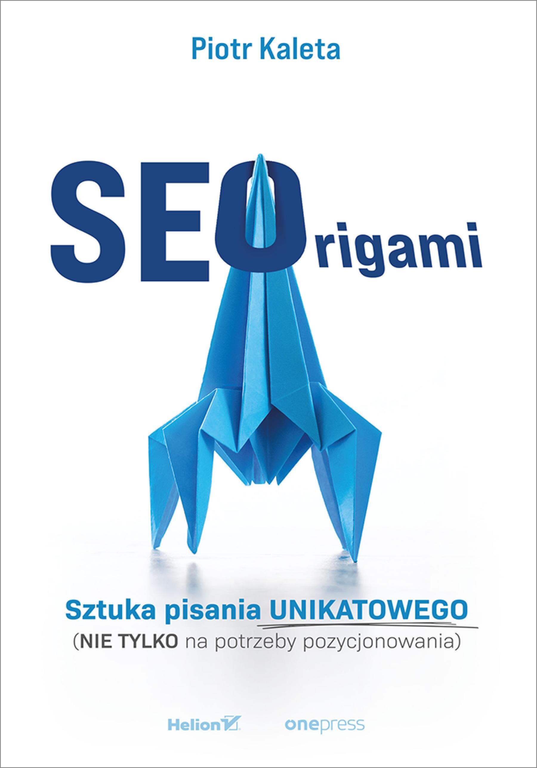 SEOrigami. Sztuka pisania unikatowego (nie tylko na potrzeby pozycjonowania) (e-book)