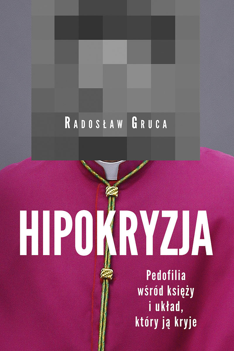 Hipokryzja. Pedofilia wśród księży i układ, który ją kryje