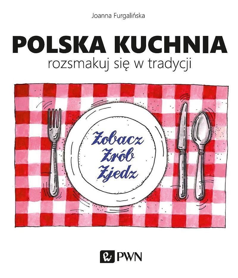 Polska kuchnia. Rozsmakuj się w tradycji.