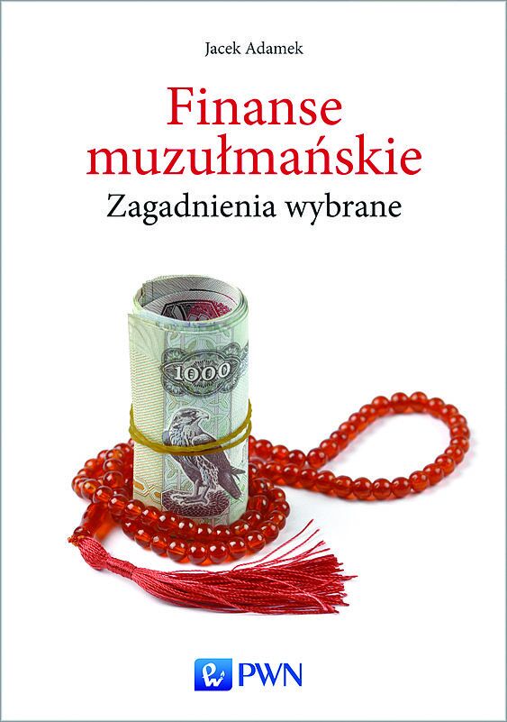 Finanse muzułmańskie - zagadnienia wybrane