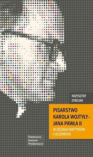 Pisarstwo Karola Wojtyły - Jana Pawła II w oczach krytyków i uczonych