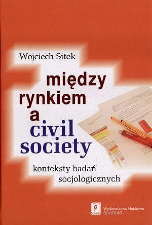 Między rynkiem a civil society. Konteksty badań socjologicznych