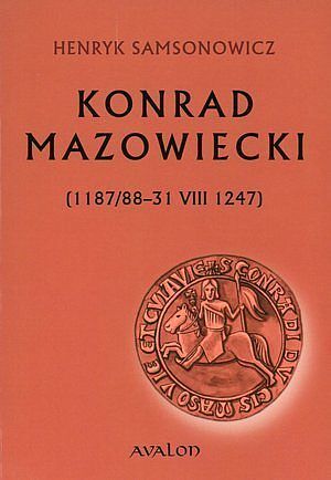 Konrad Mazowiecki (1187/88-31 VIII 1247)