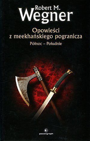 Opowieści z meekhańskiego pogranicza #1 - Północ-Południe (wyd. II, twarda oprawa)