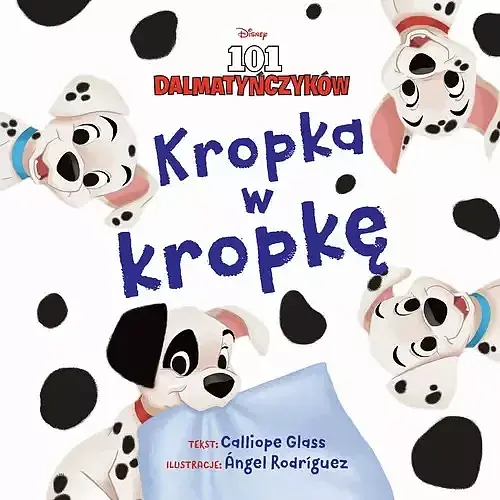 Kropka w kropkę. Disney 101 Dalmatyńczyków