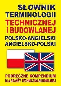 Słownik terminologii technicznej i budowlanej polsko-angielski - angielsko-polski