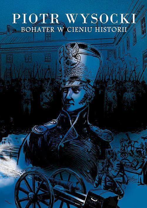 Piotr Wysocki - Bohater w cieniu historii
