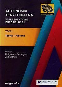 Autonomia terytorialna w perspektywie europejskiej. Tom 1