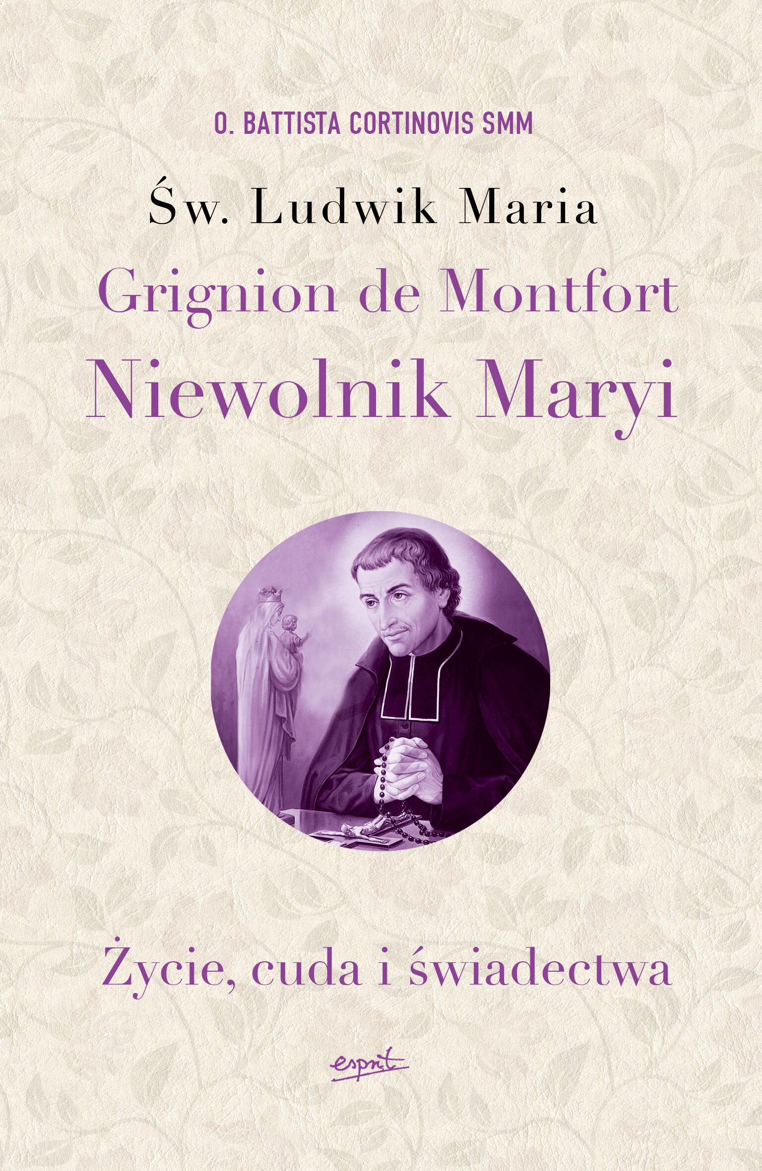 Św. Ludwik Maria Grignion de Montfort. Niewolnik Maryi