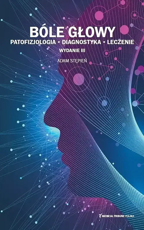 Bóle głowy patofizjologia diagnostyka leczenie