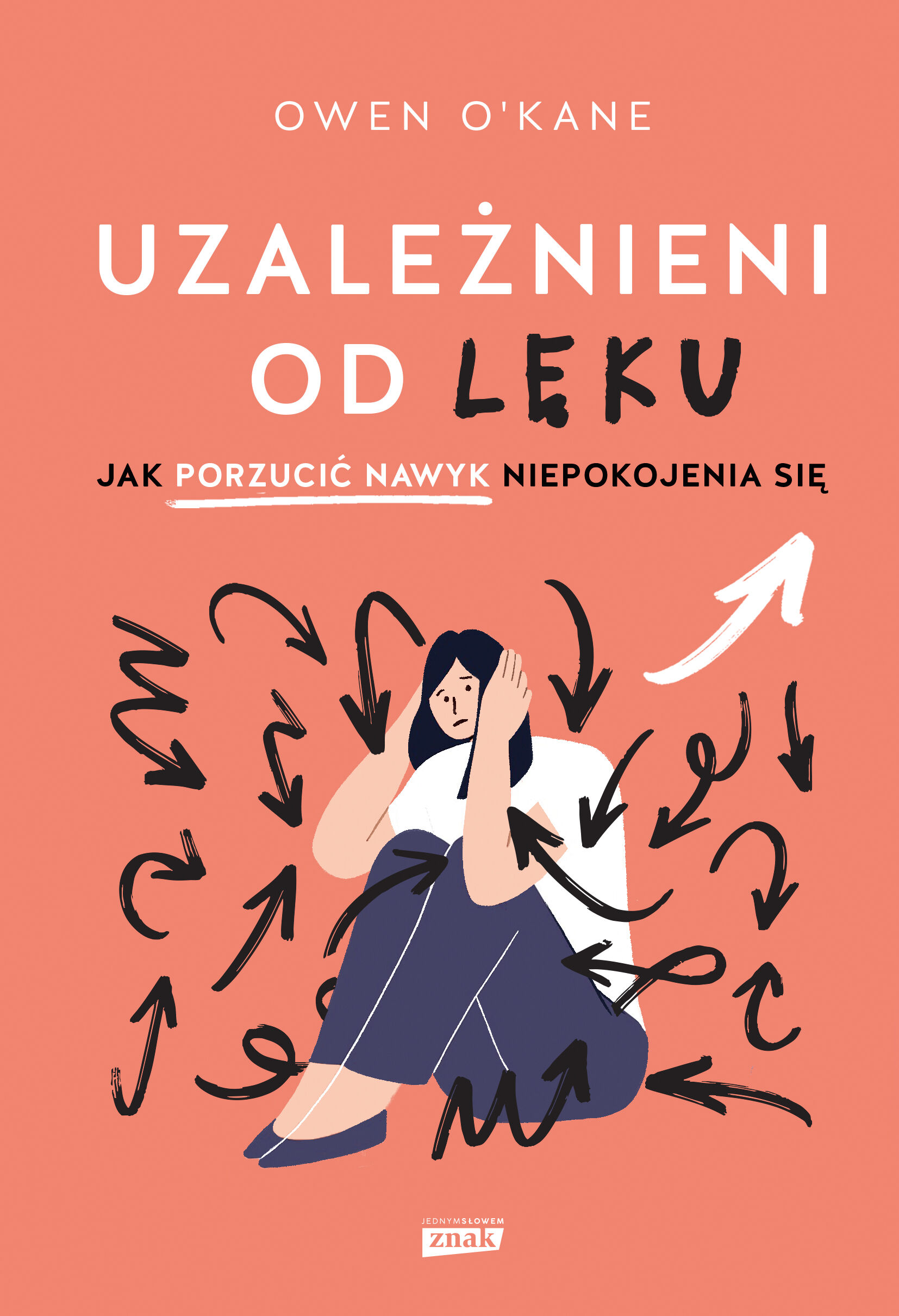 Uzależnieni od lęku. Jak porzucić nawyk niepokojenia się