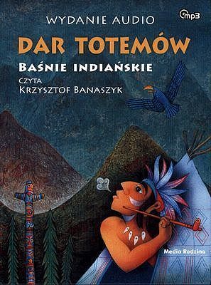 Dar totemów. Baśnie indiańskie