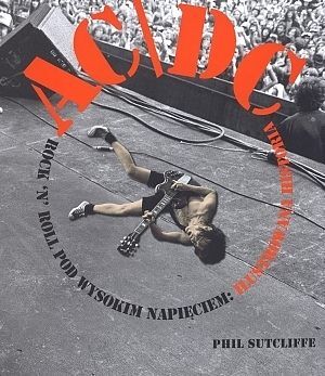 AC/DC. Rock'n'roll pod wysokim napięciem. Ilustrowana historia