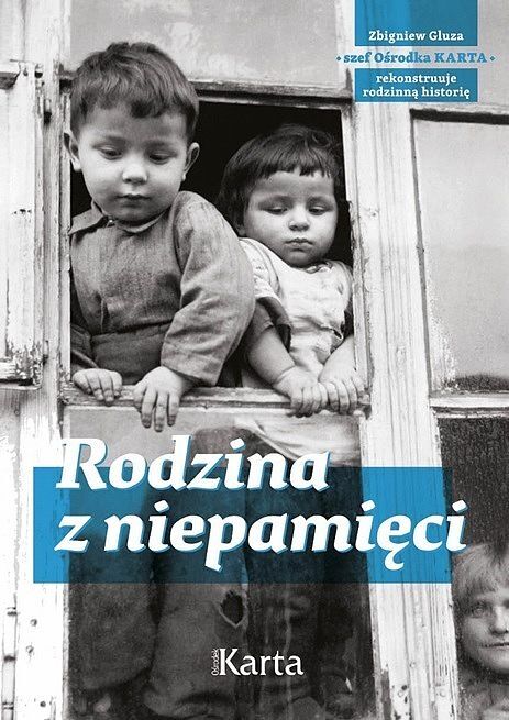 Rodzina z niepamięci zbigniew gluza szef ośrodka karta rekonstruuje rodzinną historię