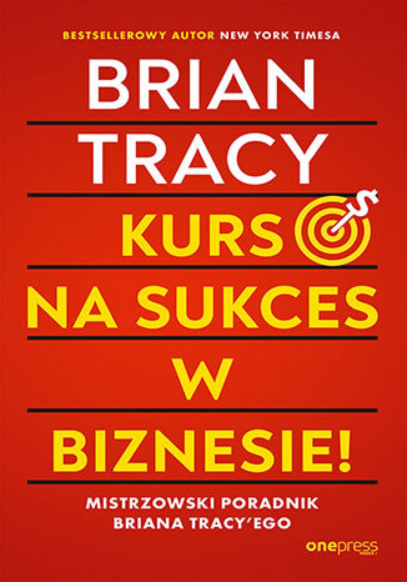 Kurs na sukces w biznesie! Mistrzowski poradnik Briana Tracy'ego (e-book)