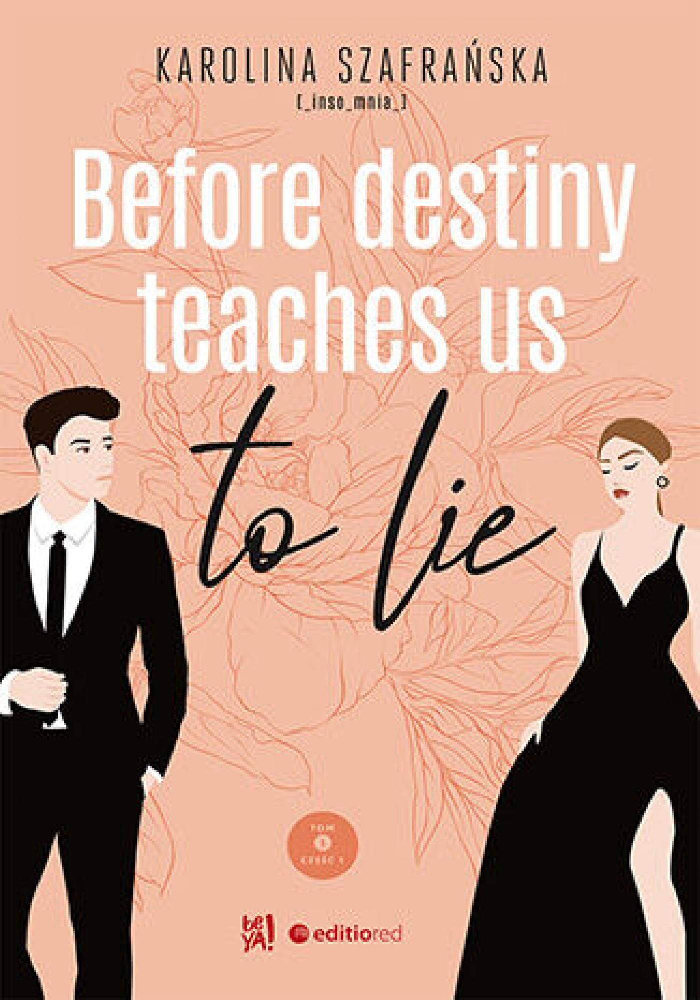 Before destiny teaches us to lie. Tom 1. Część 1 (e-book)