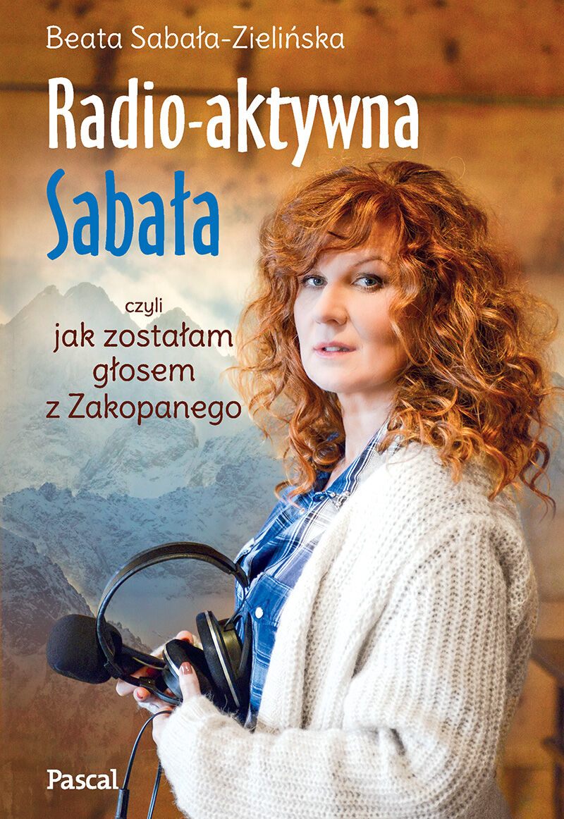 Radioaktywna, czyli jak zostałam głosem z Zakopanego