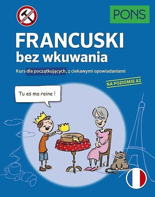 Francuski bez wkuwania kurs dla początkujących z ciekawymi opowiadaniami poziom a2 wyd. 3 pons