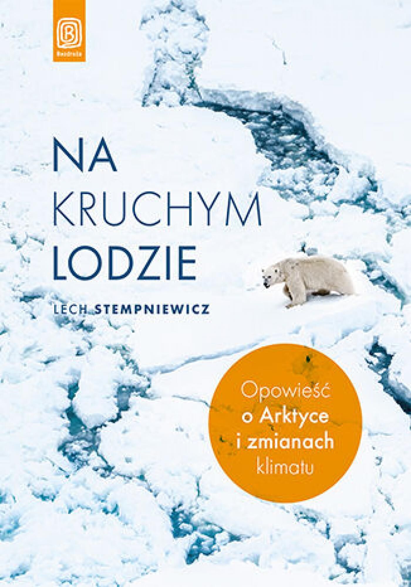 Na kruchym lodzie. Opowieść o Arktyce i zmianach klimatu (e-book)