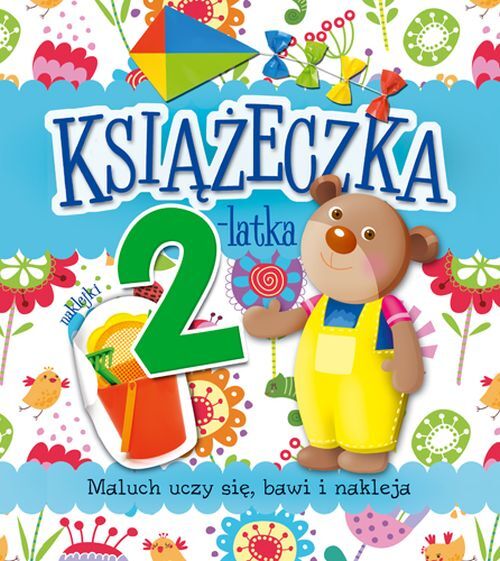 Książeczka 2-latka. Maluch uczy się, bawi i nakleja
