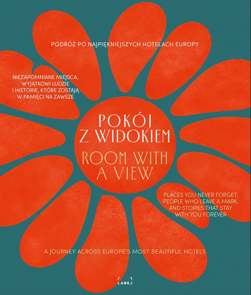 Pokój z widokiem. Podróż po najpiękniejszych hotelach Europy. Miejsca, ludzie, historie
