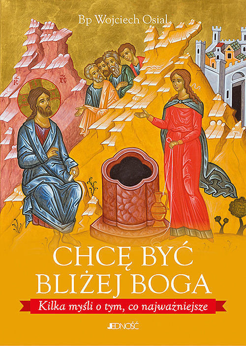 Chcę być bliżej Boga.