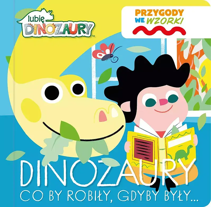 Lubię Dinozaury. Przygody we wzorki. Dinozaury co by robiły, gdyby były…