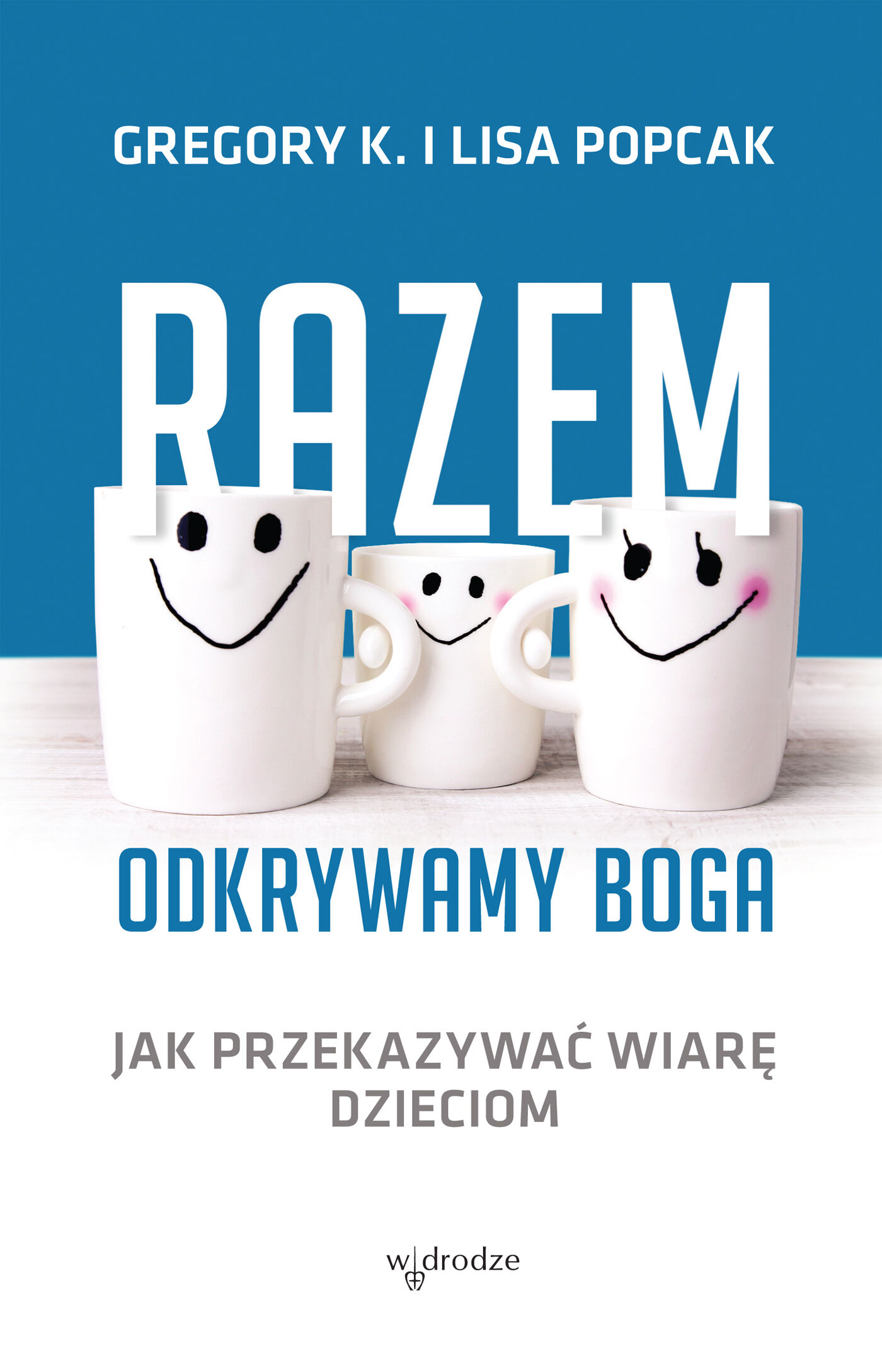 Razem odkrywamy Boga. Jak przekazywać wiarę dzieciom (e-book)
