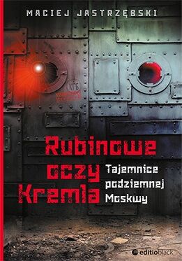 Rubinowe oczy kremla tajemnice podziemnej moskwy