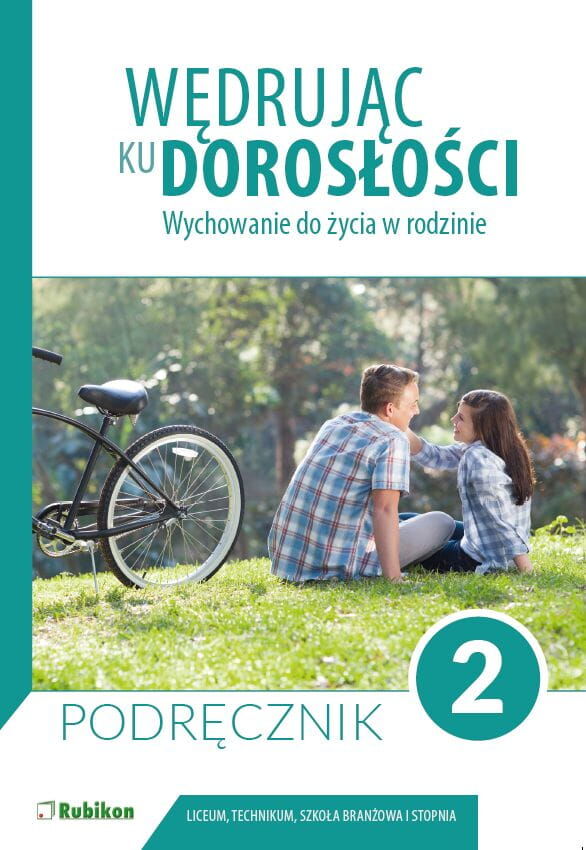 Wędrując ku dorosłości podręcznik dla uczniów klasy 2 liceum ogólnokształcącego, technikum, szkoły branżowej I stopnia Wychowanie do życia w rodzinie