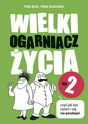 Wielki Ogarniacz Życia we dwoje, czyli jak kochać i się nie pozabijać