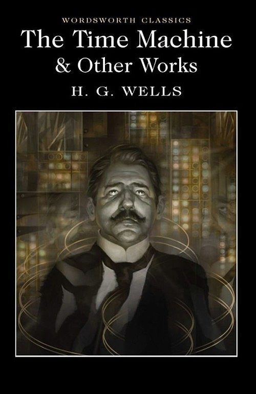 The Time Machine & Other Works