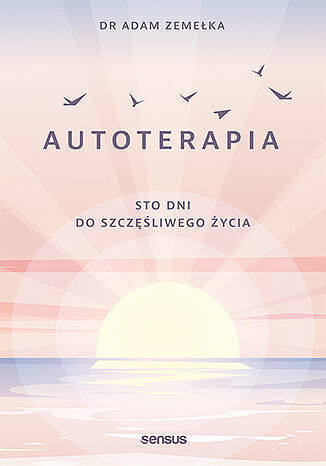 Autoterapia. Sto dni do szczęśliwego życia