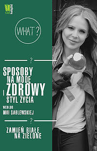 Sposoby na modę i zdrowy styl życia według Mai Sablewskiej